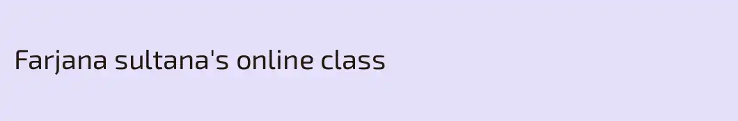 Farjana sultana's online class